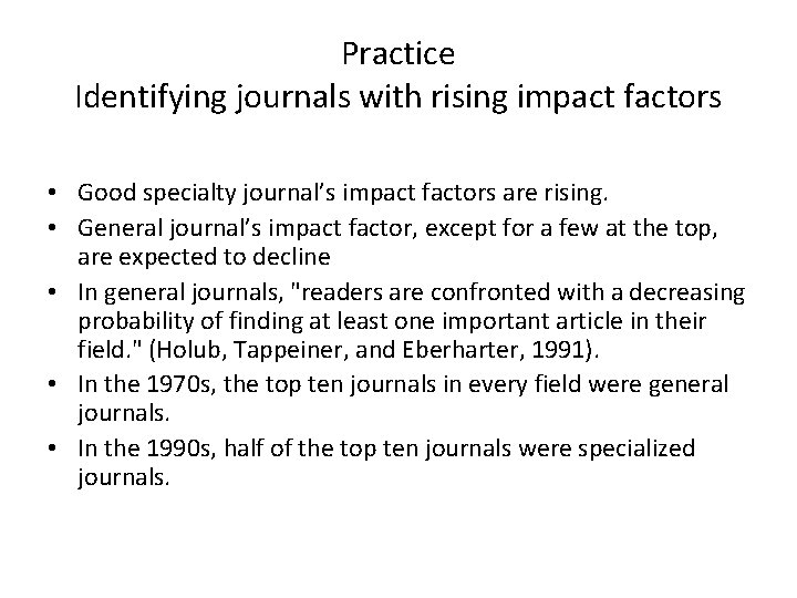 Practice Identifying journals with rising impact factors • Good specialty journal’s impact factors are