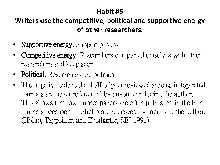 Habit #5 Writers use the competitive, political and supportive energy of other researchers. •