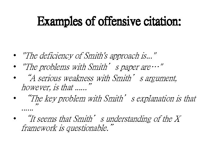 Examples of offensive citation: • "The deficiency of Smith's approach is. . . "