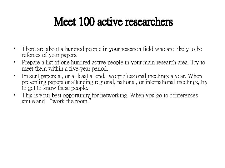 Meet 100 active researchers • There about a hundred people in your research field