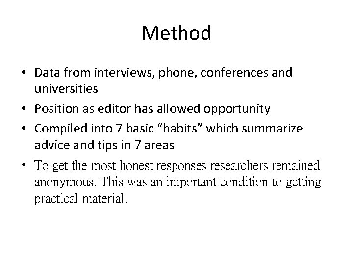 Method • Data from interviews, phone, conferences and universities • Position as editor has