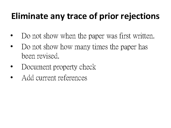 Eliminate any trace of prior rejections • • Do not show when the paper