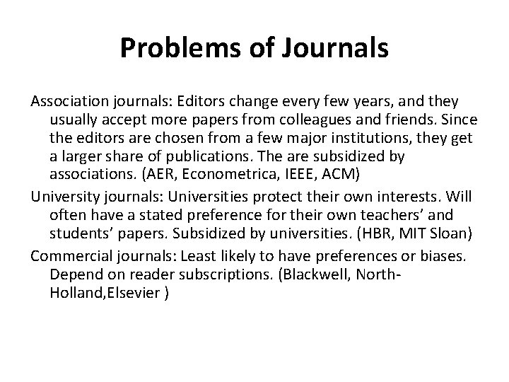 Problems of Journals Association journals: Editors change every few years, and they usually accept