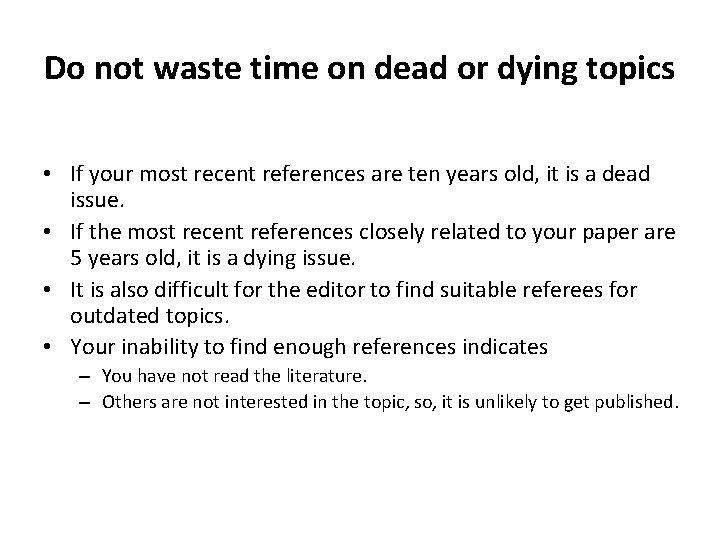Do not waste time on dead or dying topics • If your most recent