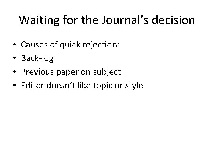 Waiting for the Journal’s decision • • Causes of quick rejection: Back-log Previous paper