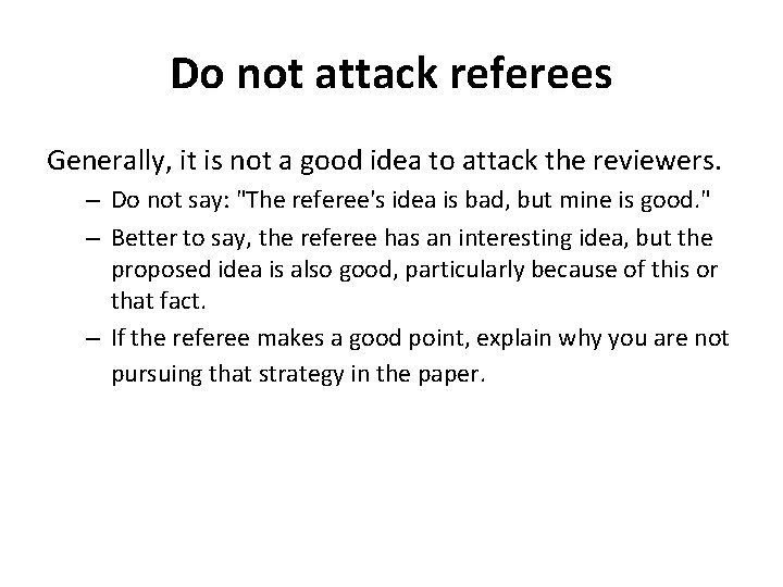 Do not attack referees Generally, it is not a good idea to attack the