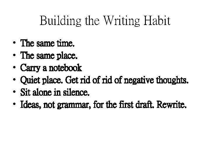 Building the Writing Habit • • • The same time. The same place. Carry
