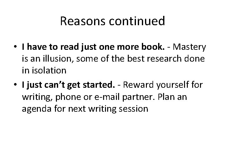 Reasons continued • I have to read just one more book. - Mastery is