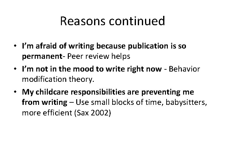 Reasons continued • I’m afraid of writing because publication is so permanent- Peer review