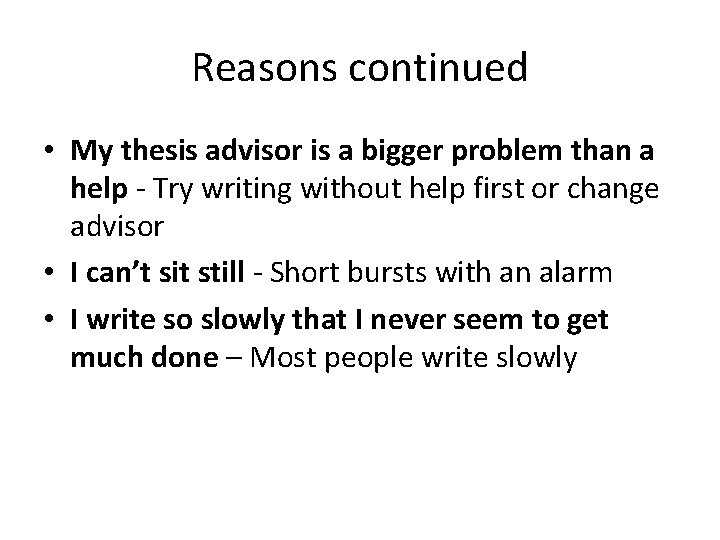 Reasons continued • My thesis advisor is a bigger problem than a help -
