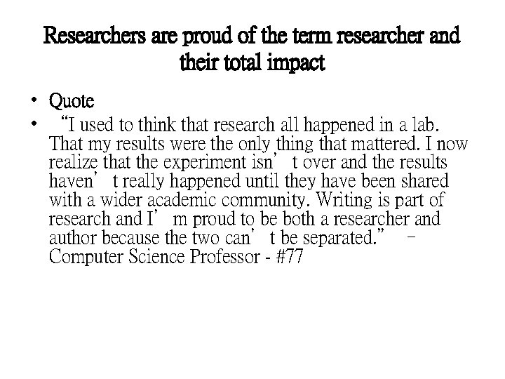 Researchers are proud of the term researcher and their total impact • Quote •