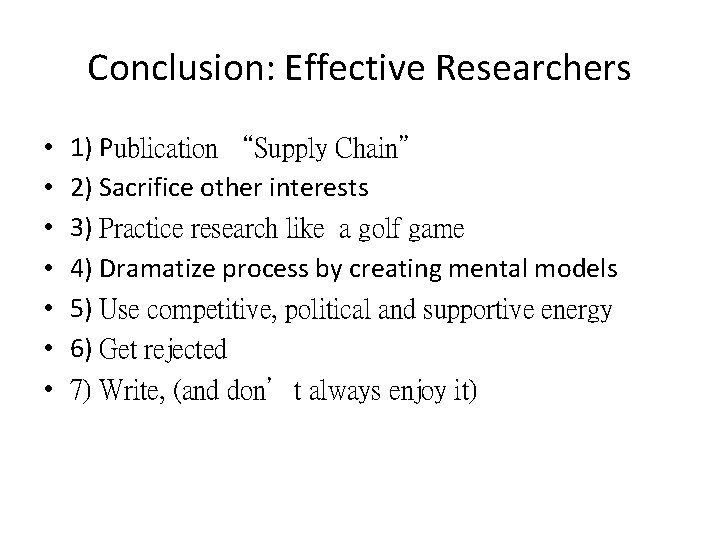 Conclusion: Effective Researchers • • 1) Publication “Supply Chain” 2) Sacrifice other interests 3)