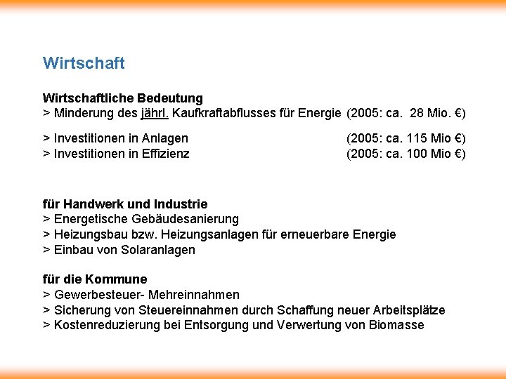 Wirtschaftliche Bedeutung > Minderung des jährl. Kaufkraftabflusses für Energie (2005: ca. 28 Mio. €)