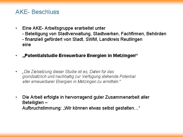 AKE- Beschluss • Eine AKE- Arbeitsgruppe erarbeitet unter - Beteiligung von Stadtverwaltung, Stadtwerken, Fachfirmen,