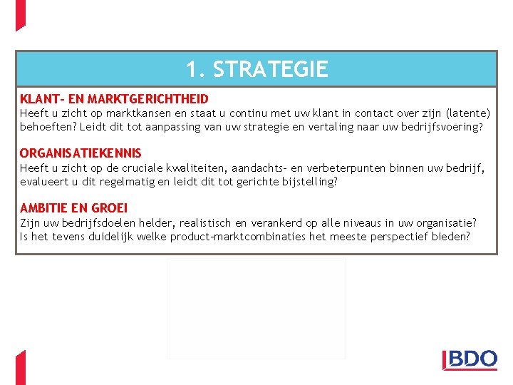 1. STRATEGIE KLANT- EN MARKTGERICHTHEID Heeft u zicht op marktkansen en staat u continu