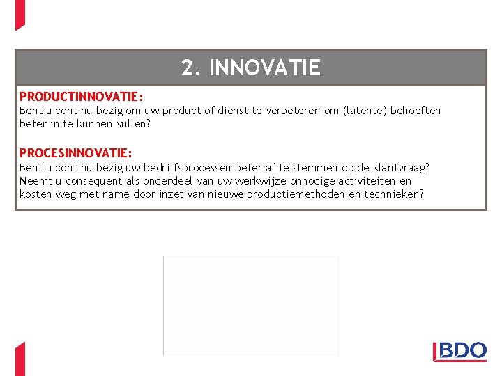 2. INNOVATIE PRODUCTINNOVATIE: Bent u continu bezig om uw product of dienst te verbeteren