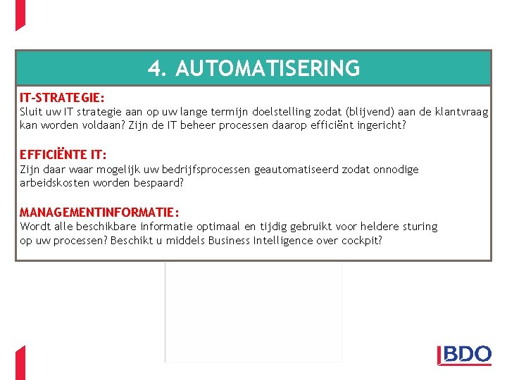 4. AUTOMATISERING IT-STRATEGIE: Sluit uw IT strategie aan op uw lange termijn doelstelling zodat