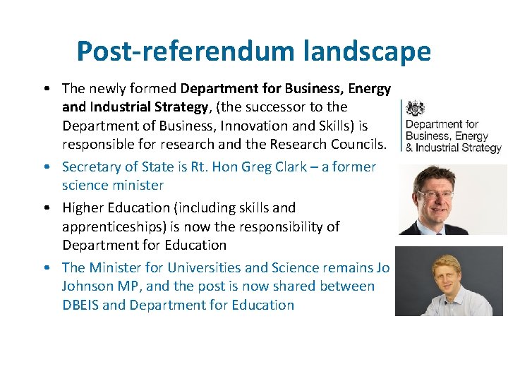 Post-referendum landscape • The newly formed Department for Business, Energy and Industrial Strategy, (the