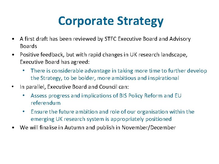 Corporate Strategy • A first draft has been reviewed by STFC Executive Board and