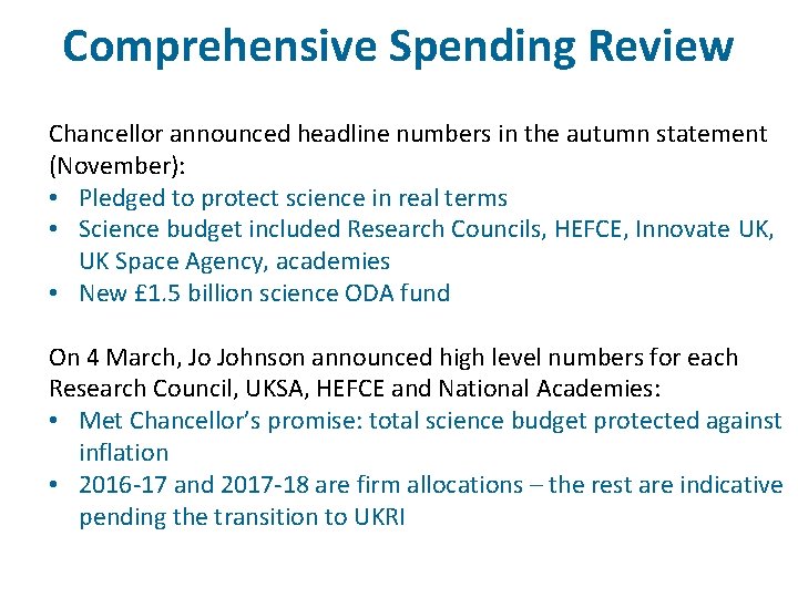 Comprehensive Spending Review Chancellor announced headline numbers in the autumn statement (November): • Pledged