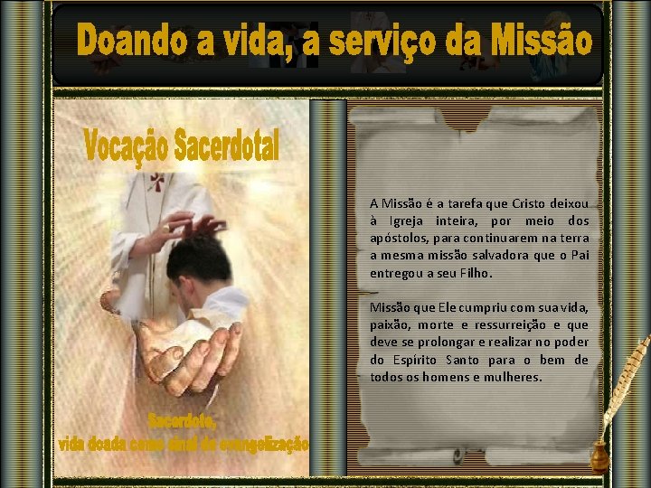 A Missão é a tarefa que Cristo deixou à Igreja inteira, por meio dos