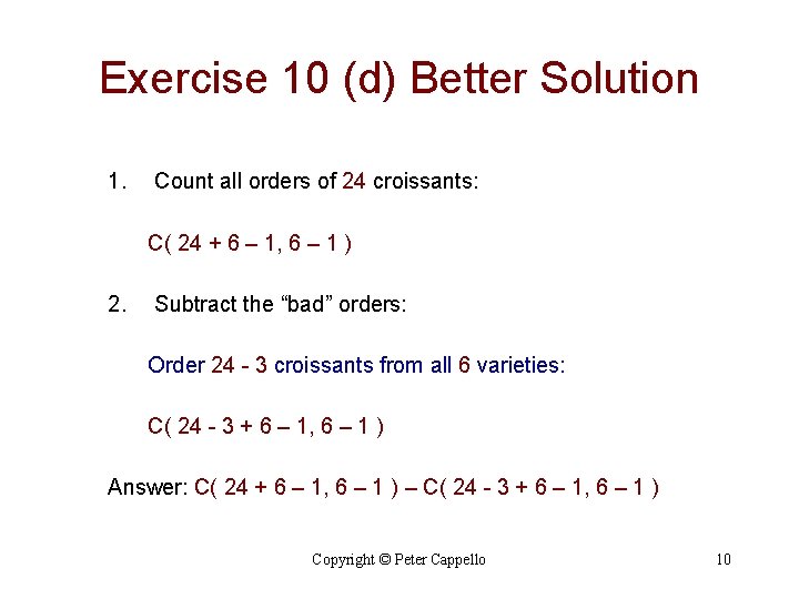 Exercise 10 (d) Better Solution 1. Count all orders of 24 croissants: C( 24