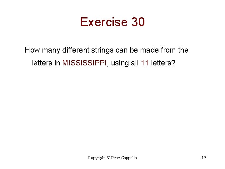 Exercise 30 How many different strings can be made from the letters in MISSISSIPPI,