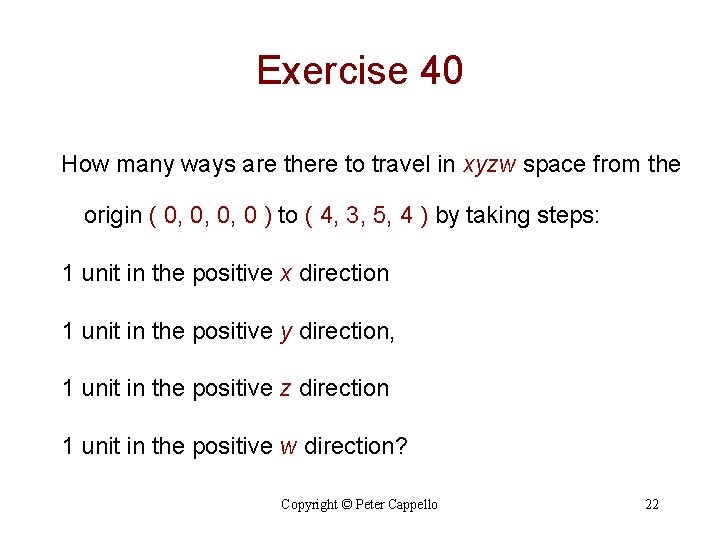 Exercise 40 How many ways are there to travel in xyzw space from the