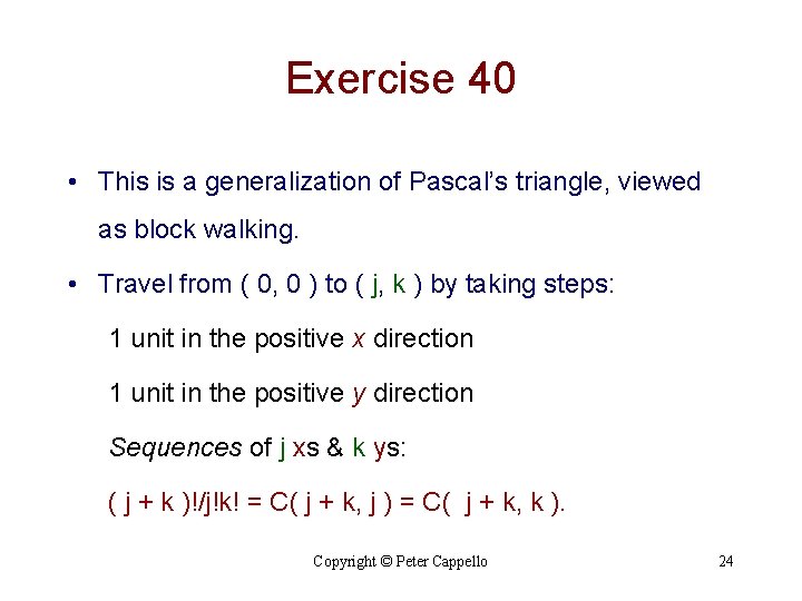 Exercise 40 • This is a generalization of Pascal’s triangle, viewed as block walking.
