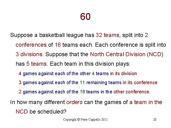 60 Suppose a basketball league has 32 teams, split into 2 conferences of 16