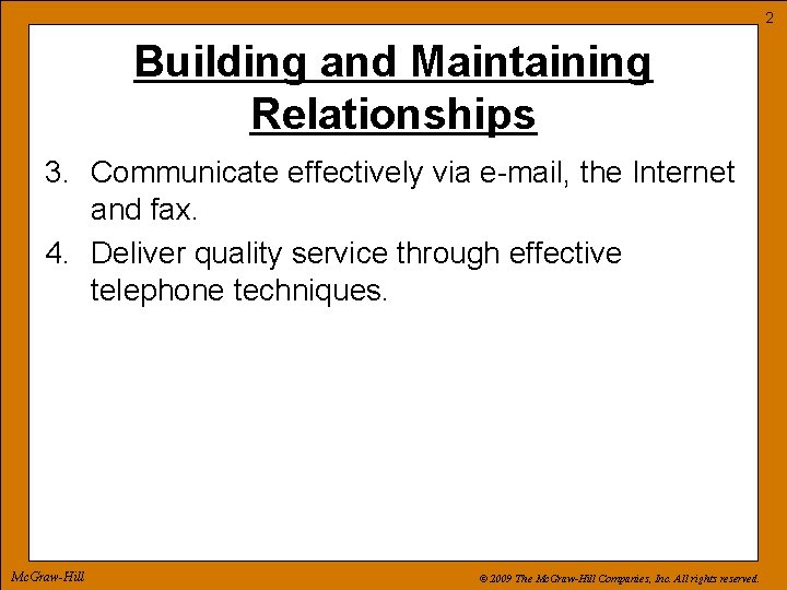 2 Building and Maintaining Relationships 3. Communicate effectively via e-mail, the Internet and fax.