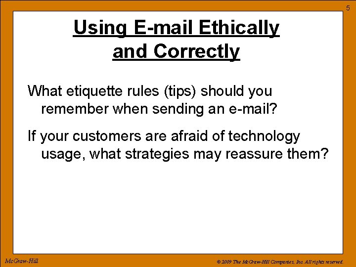 5 Using E-mail Ethically and Correctly What etiquette rules (tips) should you remember when