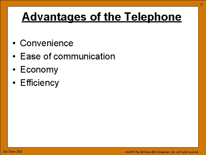 9 Advantages of the Telephone • • Convenience Ease of communication Economy Efficiency Mc.