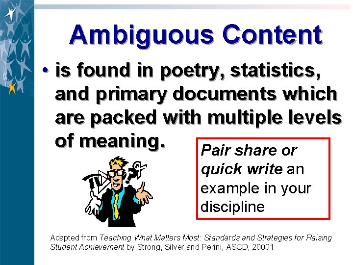 Ambiguous Content • is found in poetry, statistics, and primary documents which are packed