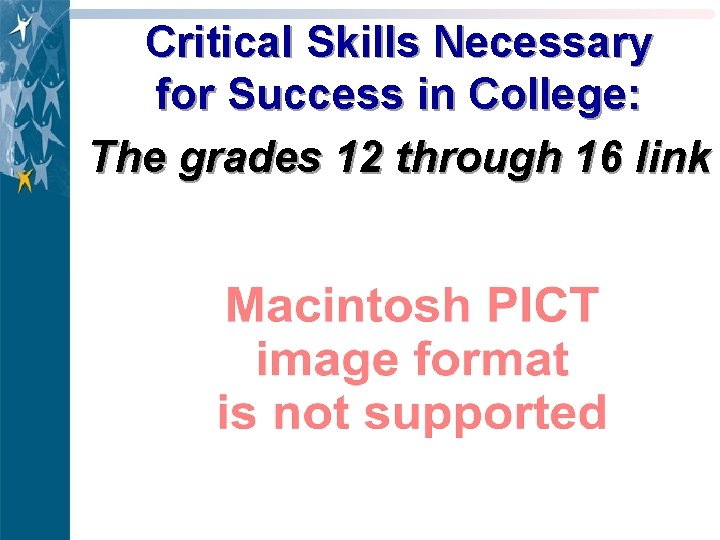 Critical Skills Necessary for Success in College: The grades 12 through 16 link 