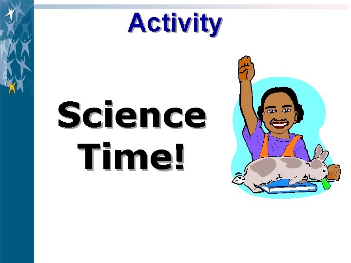 Activity Science Time! 