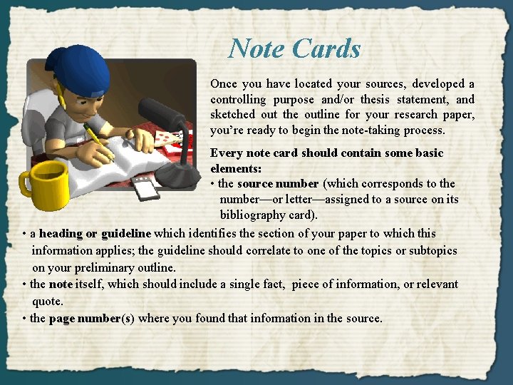 Note Cards Once you have located your sources, developed a controlling purpose and/or thesis