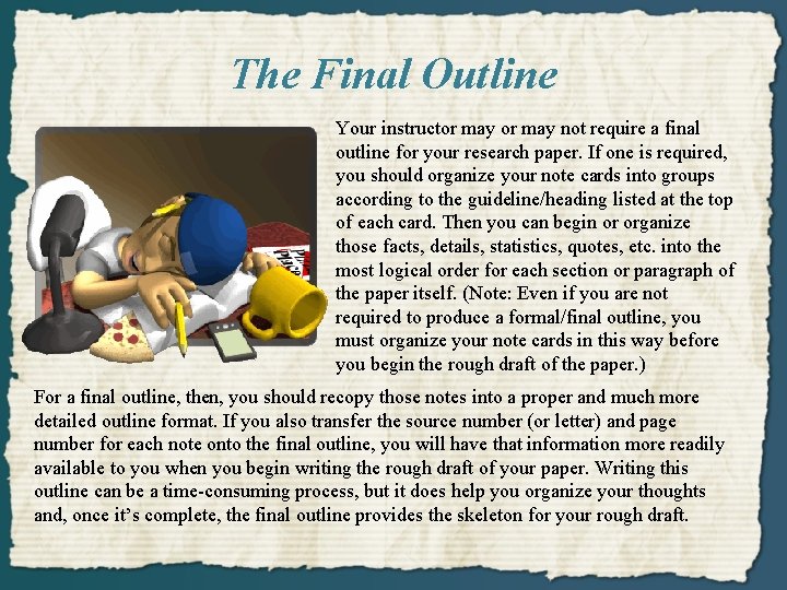 The Final Outline Your instructor may not require a final outline for your research