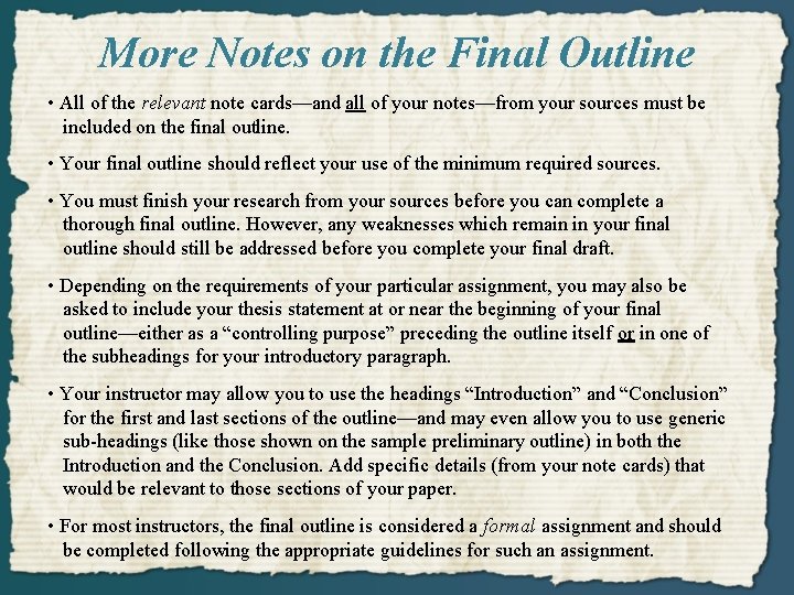 More Notes on the Final Outline • All of the relevant note cards—and all