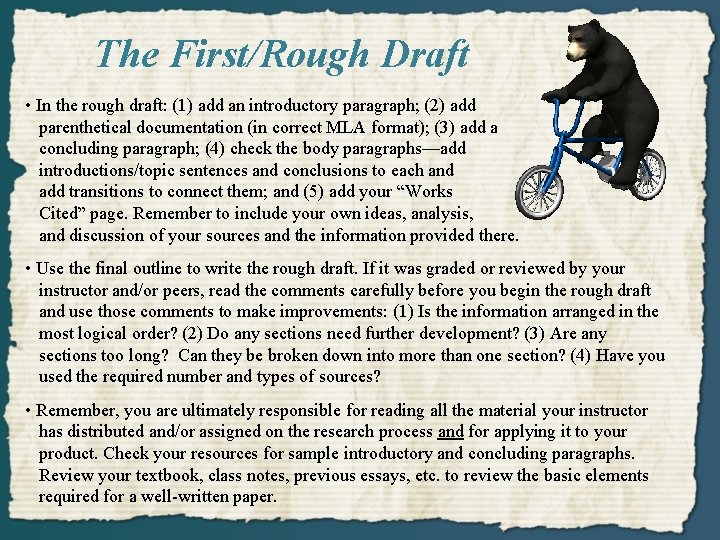 The First/Rough Draft • In the rough draft: (1) add an introductory paragraph; (2)