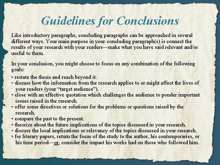 Guidelines for Conclusions Like introductory paragraphs, concluding paragraphs can be approached in several different