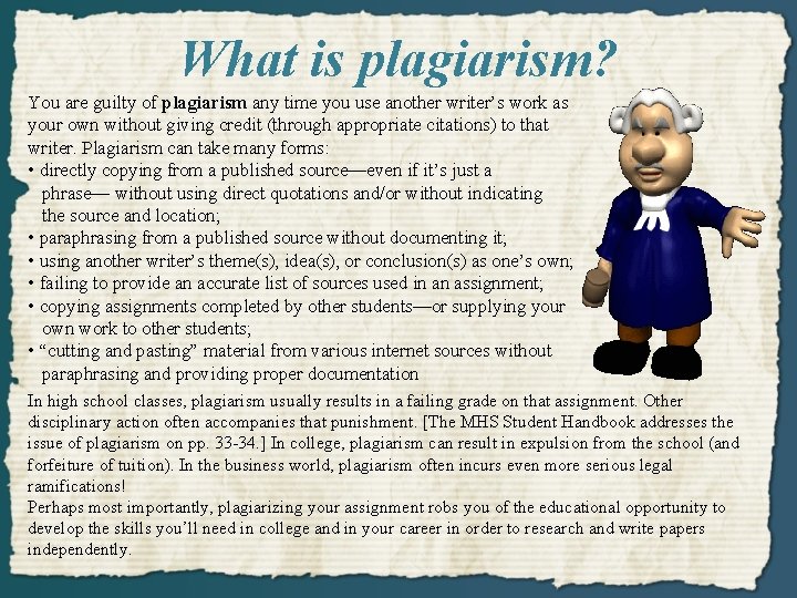 What is plagiarism? You are guilty of plagiarism any time you use another writer’s