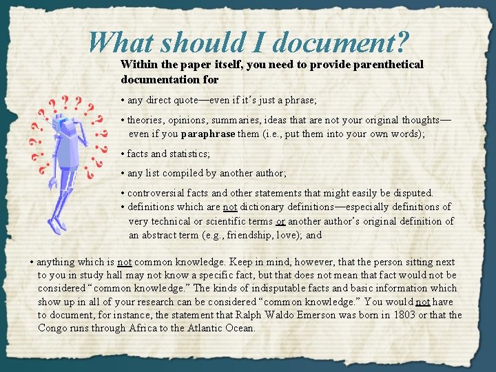 What should I document? Within the paper itself, you need to provide parenthetical documentation