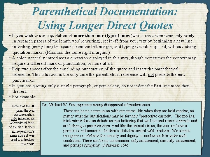 Parenthetical Documentation: Using Longer Direct Quotes • If you wish to use a quotation