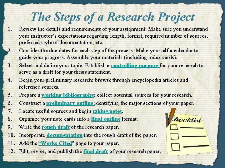 The Steps of a Research Project 1. Review the details and requirements of your