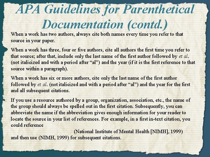 APA Guidelines for Parenthetical Documentation (contd. ) When a work has two authors, always