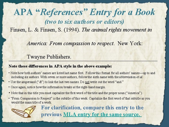 APA “References” Entry for a Book (two to six authors or editors) Finsen, L.