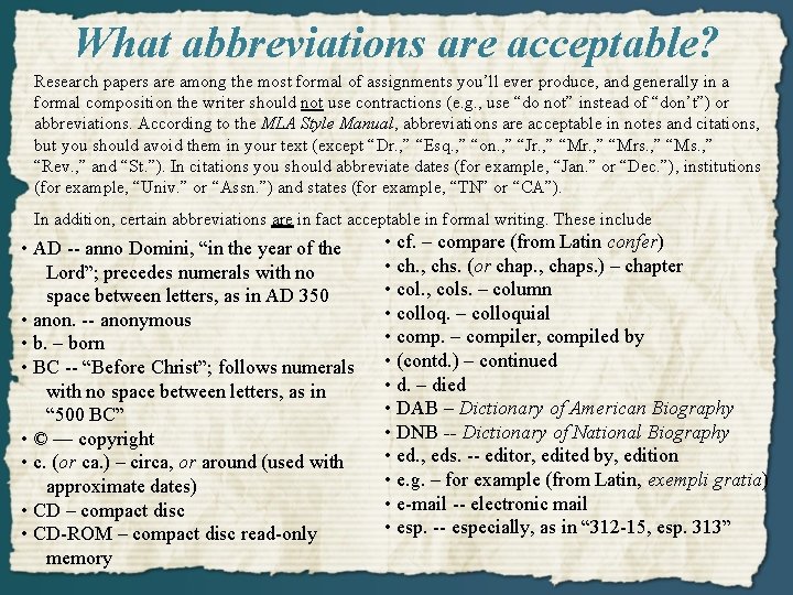 What abbreviations are acceptable? Research papers are among the most formal of assignments you’ll