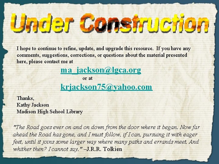I hope to continue to refine, update, and upgrade this resource. If you have