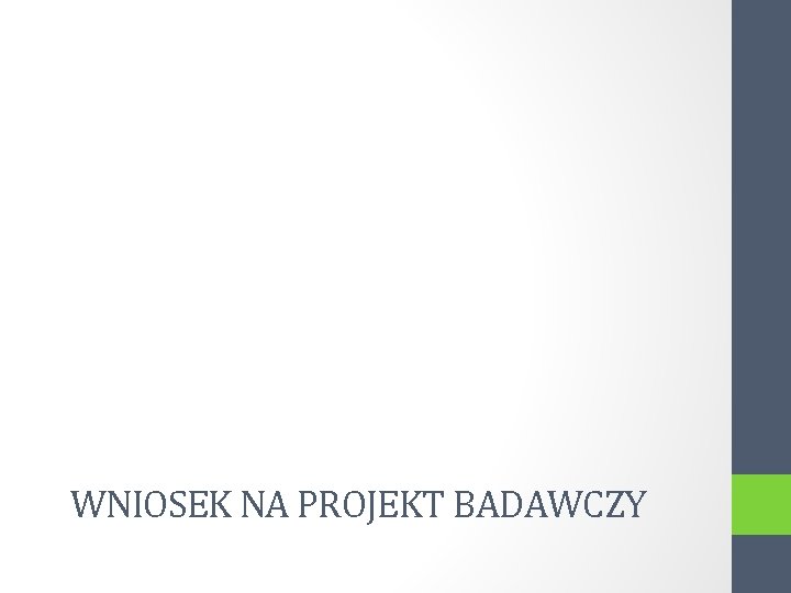 WNIOSEK NA PROJEKT BADAWCZY 